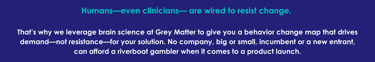 Humans—even clinicians— are wired to resist change. 